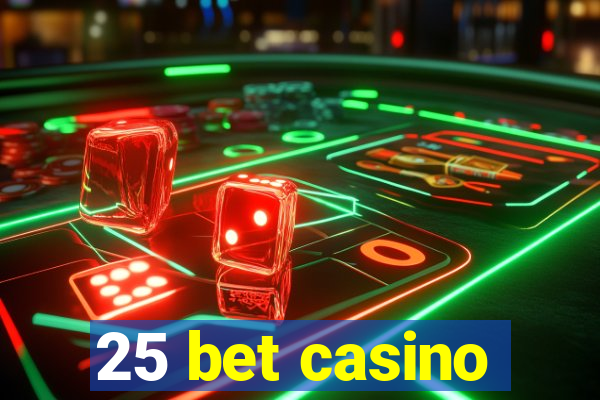 25 bet casino